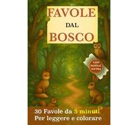 Favole dal bosco: 30 favole da 5 minuti da leggere e colorare