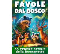 FAVOLE DAL BOSCO: 50 Storie Della Buonanotte