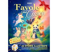 Favole dal Cuore: 40 Favole Illustrate a Colori per Bambini 3-7 Anni - Storie della Buonanotte Educative su Emozioni, Valori e Autostima - con ... Educazione Emotiva e Psicologia dell’Infanzia
