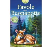 Favole della Buonanotte 3 anni: Libro a Colori di Fiabe da Sogno per Bambini da 1 Anno a 4 Anni, Stile Montessori. Storie Illustrate di Animali da ... Emozioni. Regalo Bambina e Bambino