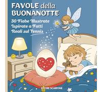 FAVOLE DELLA BUONANOTTE: 30 Fiabe illustrate ispirate a fatti reali sul tennis.