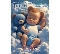 Favole della buonanotte: 50 brevi racconti teneri e semplici, da leggere in pochi minuti, illustrazioni a colori di tanti animaletti dolci, una ... per bimbi dai 0 ai 3 anni, fiabe di 5 minuti