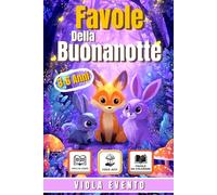 FAVOLE DELLA BUONANOTTE: Bellissimi racconti brevi per bambini tutti da colorare con morale e preziosi insegnamenti