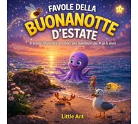 Favole della Buonanotte d’Estate per bambini 4 5 6 anni: 8 storie illustrate a colori con una storia finale speciale (Favole della buonanotte - Le stagioni)
