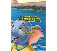 Favole della Buonanotte. Gelso e la bellezza della Responsabilità.: Gelso e la magia del grande Concerto (Bambini e Valori)