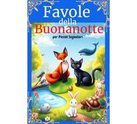 Favole della Buonanotte: per Piccoli Sognatori