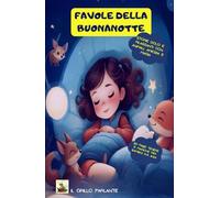 Favole della Buonanotte Sogni D'Oro: 50 favole dolci per accompagnare i sogni dei più piccoli. Pensato per bambini da 0 a 6 anni. Perfetto per creare ... Ideale da leggere prima della nanna.