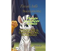 Favole della Buonanotte. Thiago sconfigge il buio: Thiago ed il Centro del Coreggio (Bambini e Valori)