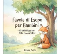 Favole di Esopo per Bambini: 6 Storie Illustrate della Buonanotte