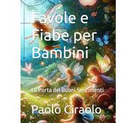Favole e Fiabe per Bambini: La Porta dei Buoni Sentimenti (Il Paradiso delle Favole)