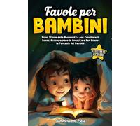Favole per Bambini: Brevi Storie della Buonanotte Illustrate a Colori per Conciliare il Sonno, Accompagnare la Crescita e Far Volare la Fantasia dei Bambini (Libri per bambini Glimmerwood Press)