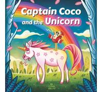 Favole per bambini - Captain Coco and the Unicorn: Una inaspettata storia per bambini sulla diversità e l’amicizia. Dai 2 ai 5 anni. (Captain Coco and the Unicorn - Versione Italiana)
