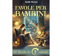 Favole per bambini da 0-3 anni.: 60 Bellissime Storie Illustrate a Colori di 5 Minuti: Amicizie educative tra Animali per la Buonanotte.
