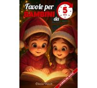 Favole per Bambini da 5 Minuti la Magia del Natale: Favole di Natale Illustrate a colori in Stampatello Maiuscolo ideali per Prime Letture e come ... educative ricche di valori preziosi.
