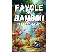 Favole per Bambini: per Grandi Sogni