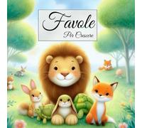 Favole Per Crescere: Favole illustrate per insegnare amicizia, coraggio e rispetto