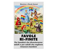 FAVOLE RI-FINITE: per bambini che diventeranno adulti e per adulti che vogliono rimanere bambini