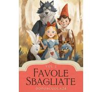 Favole Sbagliate Vol 2 - Libri per Bambini 6-8 Anni: Storie Illustrate di Empatia e Comprensione con Pagine da Colorare: Brevi storie Illustrate della buonanotte per bambini