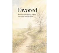 Favored: A devotional journey toward surrender and purpose