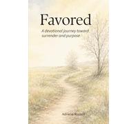 Favored: A devotional journey toward surrender and purpose