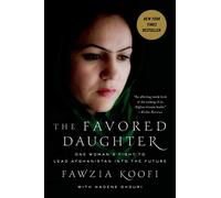 Favored Daughter: One Woman's Fight to Lead Afghanistan into the Future