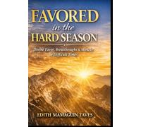 Favored in the Hard Season Divine Favor, Strategic Help, and Breakthrough in Difficult Times: Divine Favor, Open Doors, and God-Ordained Help in Difficult Times