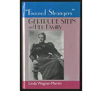 "Favored Strangers": Gertrude Stein and Her Family