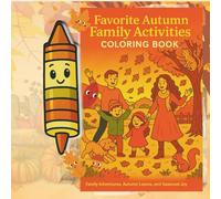 Favorite Autumn Family Activities Coloring Book: Family Adventures, Autumn Leaves, and Seasonal Joy