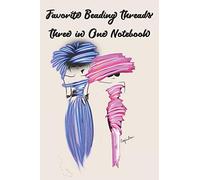 Favorite Beading Threads Three in One Notebook: Stylishly illustrated little notebook is the perfect accessory or gift for everyone who loves beading and beadwork.