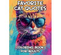 Favorite Cat Quotes Coloring Book For Adults: Funny and Inspirational Coloring Pages for Cat Lovers, Great Gift Idea