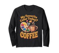 Favorite Color Today Coffee Drinker Abstract Art Painter Long Sleeve T-Shirt