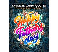 Favorite Daddy Quotes Coloring Book For Adults: Fathers Day Quotes Coloring Book, Mandalas Floral Patterns with Motivational Quote With Dad Coloring Book For Adults Stress Relief And Relaxation