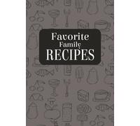 Favorite Family Recipes: Blank recipe book to write in your own recipes | Fill in favorite recipes in this Empty Journal