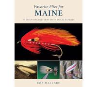 Favorite Flies for Maine: 50 Essential Patterns from Local Experts: 3