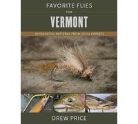 Favorite Flies for Vermont: 50 Essential Patterns from Local Experts