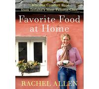 Favorite Food at Home: Delicious Comfort Food from Ireland's Most Famous Chef