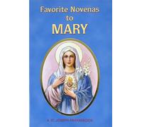 Favorite Novenas to Mary: Arranged for Private Prayer in Accord with the Liturgical Year on the Feasts of Our Lady