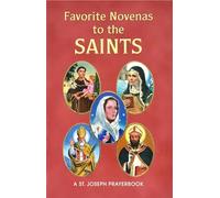 Favorite Novenas to the Saints: Arranged for Private Prayer on the Feasts of the Saints with a Short Helpful Meditation Before Each Novena