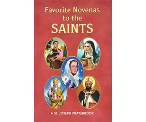 Favorite Novenas to the Saints: Arranged for Private Prayer on the Feasts of the Saints with a Short Helpful Meditation Before Each Novena