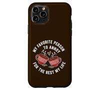 Favorite Person To Annoy For The Rest My Life valentines Case for iPhone 11 Pro