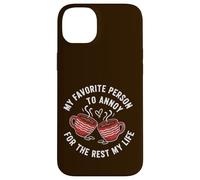 Favorite Person To Annoy For The Rest My Life valentines Case for iPhone 14 Plus
