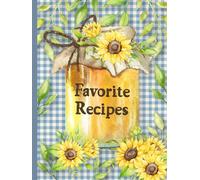 Favorite Recipes: Large Blank Recipe Book to Write In | Keepsake Gift for Daughters & Future Generations | Rustic Theme with Sunflower & Gingham Design