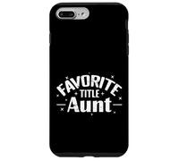 Favorite Title Aunt humorous Quote Case for iPhone 7 Plus/8 Plus