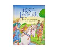 Favourite Irish Legends for Children: Best Loved Tales from Ireland