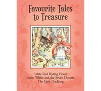 Favourite Tales to Treasure : Little Red Riding Hood, Snow White and the Seven Dwarfs, the Ugly Duckling