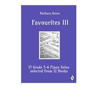 Favourites III: 15 Grade 5-6 Piano Solos selected from 12 Books (Barbara Arens - Favourites I II III)