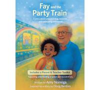 Fay and the Party Train: A Story about Understanding, Inclusion, and Celebrating Differences