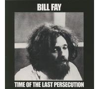 Fay, Bill - Time Of The Last Persecution