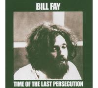 Fay, Bill - Time of the Last Persecution: Remastered