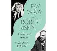 Fay Wray and Robert Riskin: A Hollywood Memoir